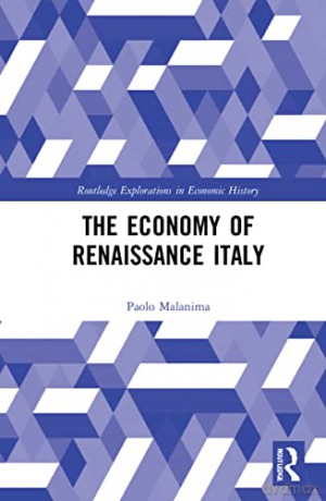 The Economy of Renaissance Italy (Routledge Explorations in Economic History) - Paolo Malanima [KSIĄŻKA]