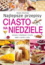 Ciasto na niedzielę. Najlepsze przepisy - Beata Woźniak [KSIĄŻKA]