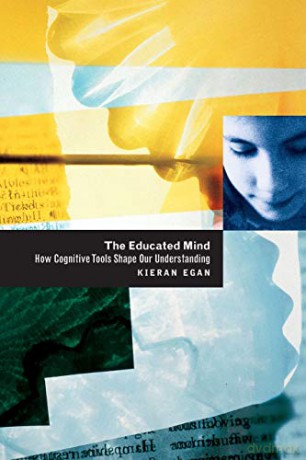 The Educated Mind: How Cognitive Tools Shape Our Understanding - Kieran Egan [KSIĄŻKA]