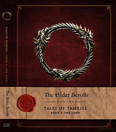 The Elder Scrolls Online: Tales of Tamriel - Vol. I: The Land: 1: Tales of Tamriel - Volume 1: The Land - Bethesda Softworks [KSIĄŻKA]