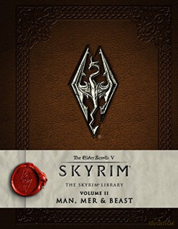 The Elder Scrolls V: Skyrim - The Skyrim Library, Vol. II: Man, Mer, and Beast (Skyrim Scrolls): Man and Beast (Skyrim Library: The Elder Scrolls V) - Bethesda Softworks [KSIĄŻKA]