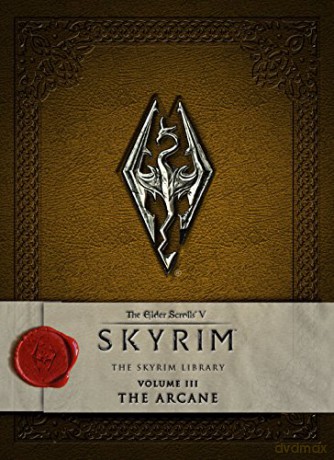 The Elder Scrolls V: Skyrim - The Skyrim Library, Vol. III: The Arcane: 3 - Bethesda Softworks [KSIĄŻKA]