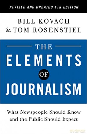 The Elements of Journalism, Revised and Updated 4th Edition: What Newspeople Should Know and the Public Should Expect - Bill Kovach [KSIĄŻKA]