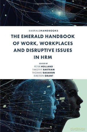 The Emerald Handbook of Work, Workplaces and Disruptive Issues in HRM [KSIĄŻKA]
