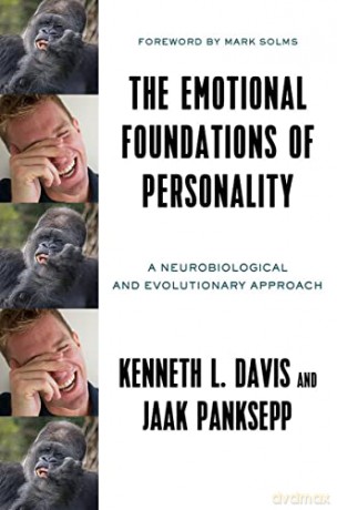 The Emotional Foundations of Personality: A Neurobiological and Evolutionary Approach - Ken L. Davis [KSIĄŻKA]