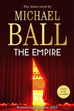 The Empire: The debut novel from the master of musical theatre Michael Ball - Michael Ball [KSIĄŻKA]