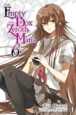 The Empty Box and Zeroth Maria, Vol. 6 (light novel) - Eiji Mikage [KOMIKS]
