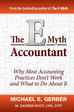 The E-Myth Accountant: Why Most Accounting Practices Don't Work and What to Do About It (E-Myth Vertical) - Michael E. Gerber [KSIĄŻKA]