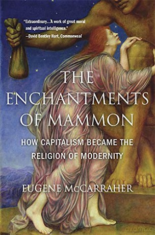 The Enchantments of Mammon: How Capitalism Became the Religion of Modernity - McCarraher [KSIĄŻKA]