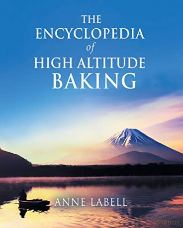 The Encyclopedia Of High Altitude Baking - Anne Labell [KSIĄŻKA]
