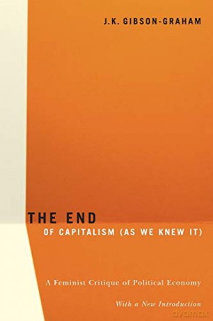 The End Of Capitalism (As We Knew It): A Feminist Critique of Political Economy - J.K. Gibson-Graham [KSIĄŻKA]