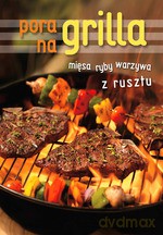 Pora na grilla. Przepisy znane i nieznane - Magdalena Drukort [KSIĄŻKA]