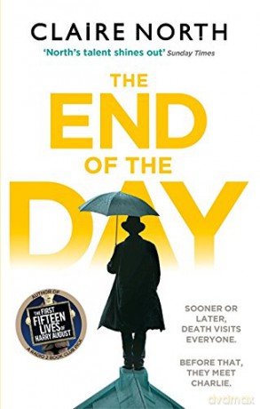 The End of the Day: shortlisted for the Sunday Times/PFD Young Writer of the Year 2017 - Claire North [KSIĄŻKA]