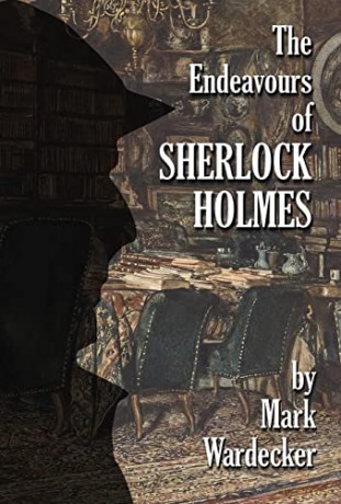 The Endeavours of Sherlock Holmes - Mark Wardecker [KSIĄŻKA]