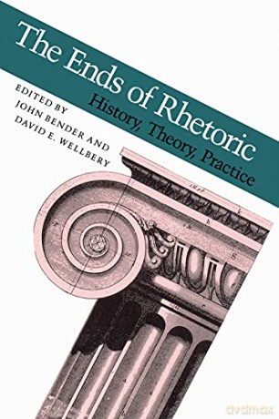 The Ends of Rhetoric: History, Theory, Practice - John Bender [KSIĄŻKA]