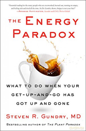 The Energy Paradox: What to Do When Your Get-Up-and-Go Has Got Up and Gone: 6 (The Plant Paradox, 6) - Dr. Steven R Gundry MD [KSIĄŻKA]