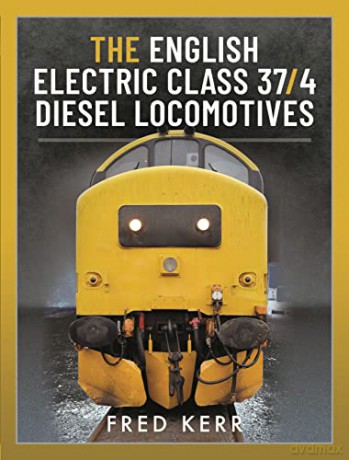 The English Electric Class 37/4 Diesel Locomotives - Fred Kerr [KSIĄŻKA]