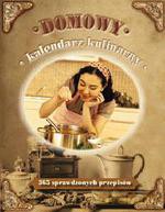 Domowy kalendarz kulinarny. 365 sprawdzonych przepisów - Opracowanie zbiorowe [KSIĄŻKA]