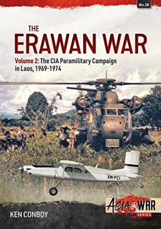 The Erawan War Volume 2: The CIA Paramilitary Campaign in Laos, 1969-1974: 28 (Asia@War) - Ken Conboy [KSIĄŻKA]