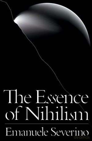 The Essence of Nihilism - Emanuele Severino [KSIĄŻKA]