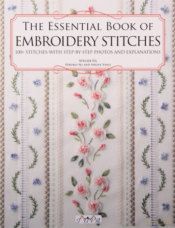 The Essential Book of Embroidery Stitches: Beautiful Hand Embroidery Stitches - 100+ Stitches with Step-by-Step Photos and Explanations - Atelier Fil [KSIĄŻKA]