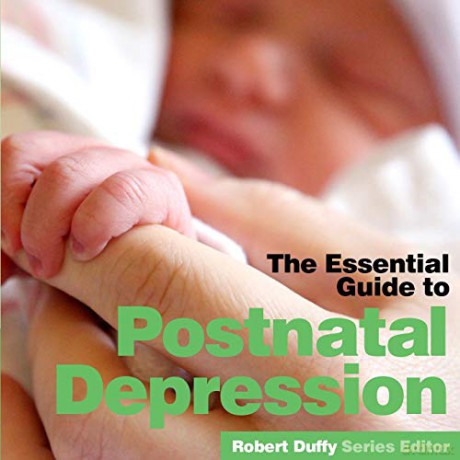 The Essential Guide to Post Natal Depression - Robert Duffy [KSIĄŻKA]