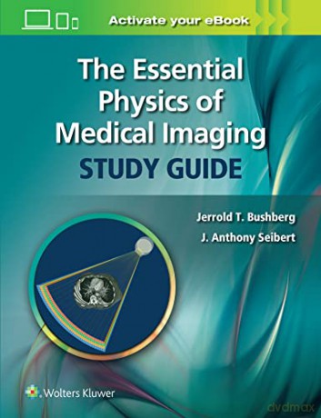 The Essential Physics of Medical Imaging Study Guide - Jerrold T. Bushberg [KSIĄŻKA]