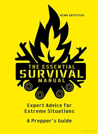 The Essential Survival Manual: Expert Advice for Extreme Situations - A Prepper's Guide - Kenn Griffiths [KSIĄŻKA]
