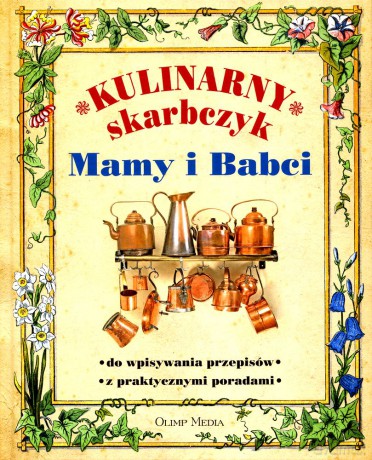 Kulinarny skarbczyk mamy i babci - Opracowanie zbiorowe [KSIĄŻKA]