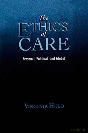 The Ethics of Care: Personal, Political, and Global - Virginia Held [KSIĄŻKA]