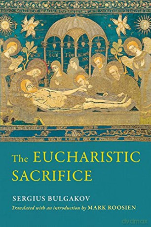 The Eucharistic Sacrifice - Sergius Bulgakov [KSIĄŻKA]