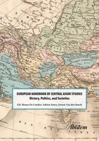 The European Handbook of Central Asian Studies: History, Politics, and Societies - Jeroen Van Den Bosch [KSIĄŻKA]