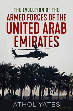 The Evolution of the Armed Forces of the United Arab Emirates (Modern Military History) - Athol Yates [KSIĄŻKA]