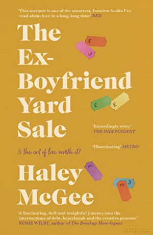The Ex-Boyfriend Yard Sale: From the creator of the Edinburgh Festival sell out hit AGE IS A FEELING - Haley McGee [KSIĄŻKA]