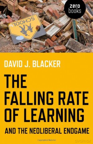 The Falling Rate of Learning and the Neoliberal Endgame - David Blacker [KSIĄŻKA]
