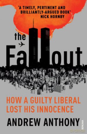 The Fallout: How a guilty liberal lost his innocence - Andrew Anthony [KSIĄŻKA]