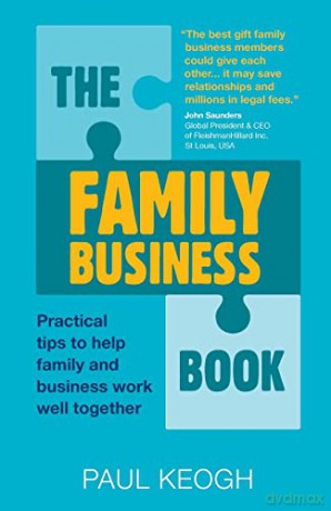 The Family Business Book: Practical Tips to Help Family and Business Work Well Together - Paul Keogh [KSIĄŻKA]