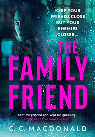 The Family Friend: The gripping twist-filled thriller from the author of Happy Ever After - C. C. MacDonald [KSIĄŻKA]
