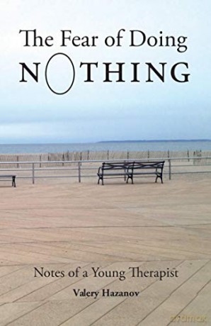 The Fear of Doing Nothing: Notes of a Young Therapist - Valery Hazanov [KSIĄŻKA]