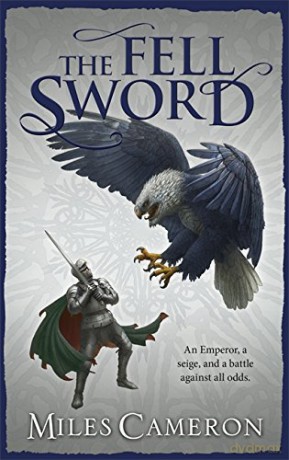 The Fell Sword: The historical fantasy with battle scenes full of authenticity (The Traitor Son Cycle) - Miles Cameron [KSIĄŻKA]