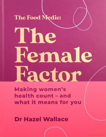 The Female Factor: Making women's health count - and what it means for you - Dr Hazel Wallace [KSIĄŻKA]