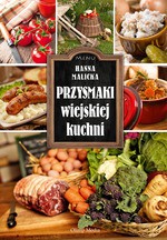 Przysmaki wiejskiej kuchni - Hanna Malicka [KSIĄŻKA]