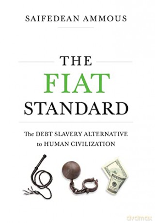 The Fiat Standard: The Debt Slavery Alternative to Human Civilization - Saifedean Ammous [KSIĄŻKA]