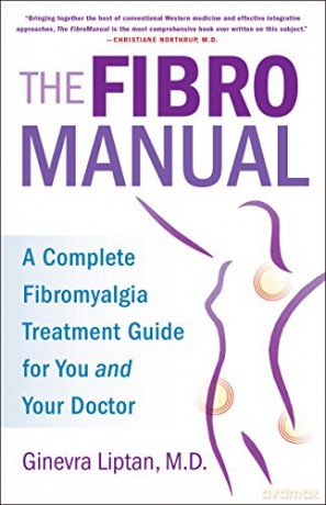 The Fibromanual: A Complete Fibromyalgia Treatment Guide for You and Your Doctor - Ginevra Liptan [KSIĄŻKA]