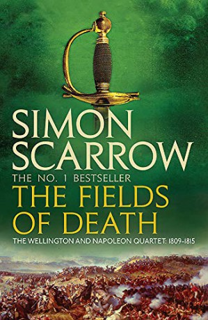 The Fields of Death (Wellington and Napoleon 4) (The Wellington and Napoleon Quartet) - Simon Scarrow [KSIĄŻKA]