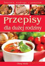Przepisy dla dużej rodziny - Opracowanie zbiorowe [KSIĄŻKA]