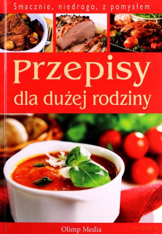Przepisy dla dużej rodziny - Opracowanie zbiorowe [KSIĄŻKA]