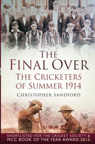 The Final Over: The Cricketers of Summer 1914 - Sandford [KSIĄŻKA]