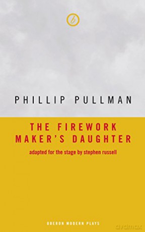 The Firework-Maker's Daughter (Oberon Modern Plays) - Phillip Pullman [KSIĄŻKA]