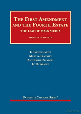 The First Amendment and the Fourth Estate: The Law of Mass Media (University Casebook Series) - T. Barton Carter [KSIĄŻKA]
